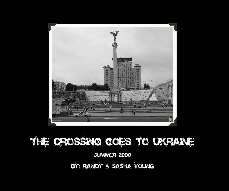 View The Crossing Goes To Ukraine by By: Randy & Sasha Young