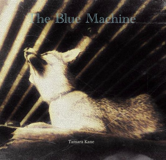 View The Blue Machine by Tamara Kane