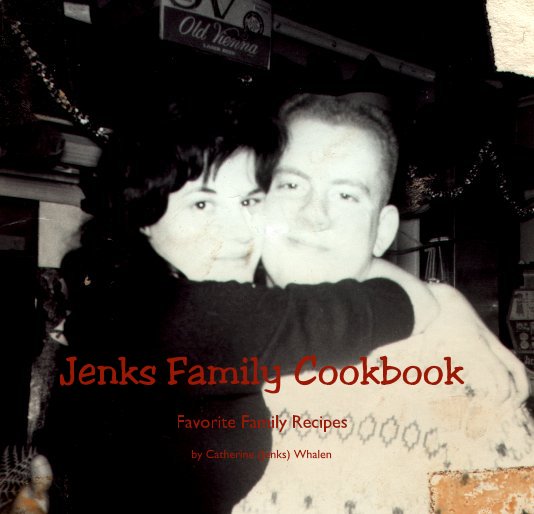 View Jenks Family Cookbook by Catherine (Jenks) Whalen