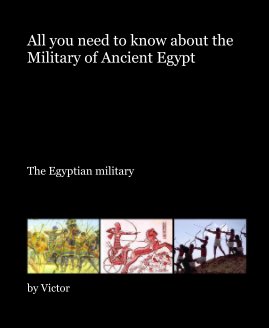 All you need to know about the Military of Ancient Egypt book cover