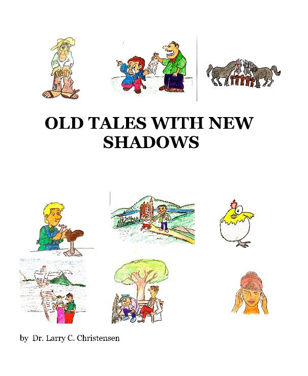 View OLD TALES WITH NEW SHADOWS by Dr. Larry C. Christensen