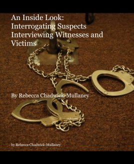 An Inside Look: Interrogating Suspects Interviewing Witnesses and Victims book cover