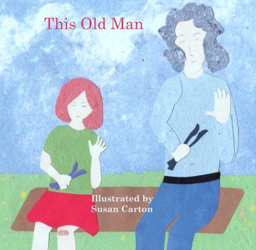 View This Old Man by Illustrated                           Susan Carton