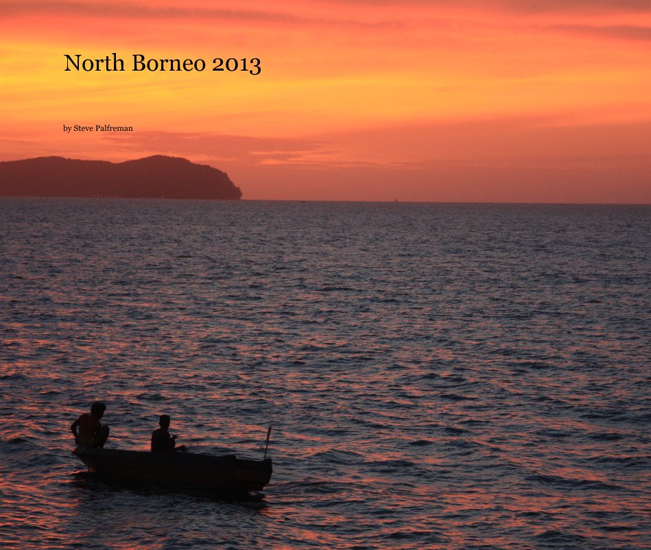 Visualizza North Borneo 2013 di Steve Palfreman