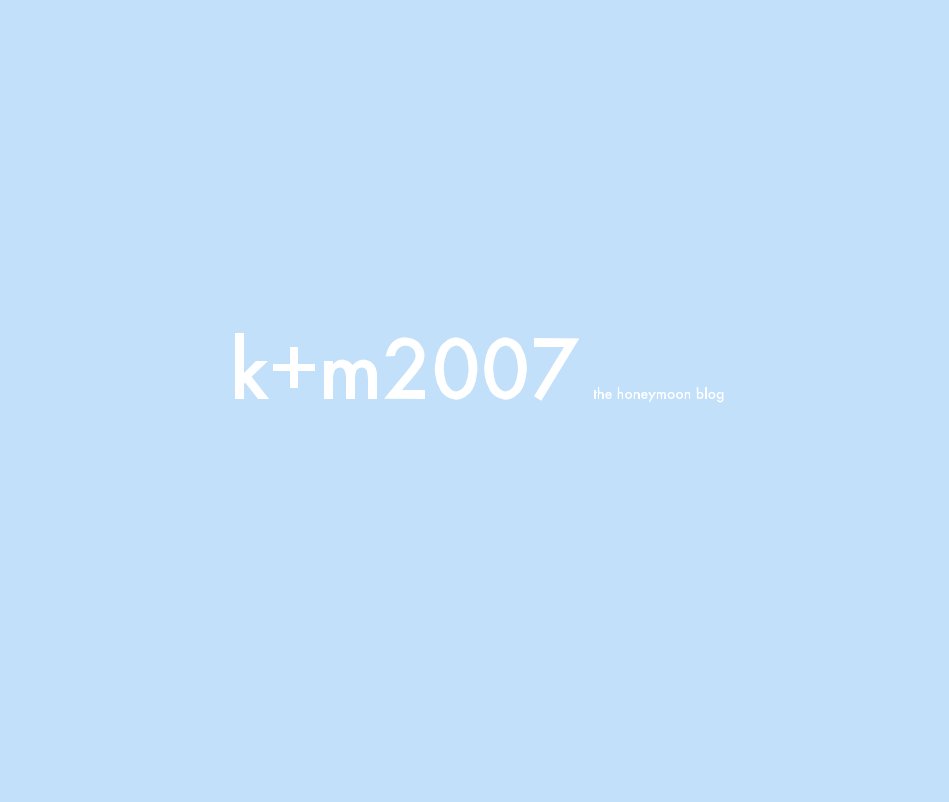 Ver k+m2007 the honeymoon blog por mattslocum