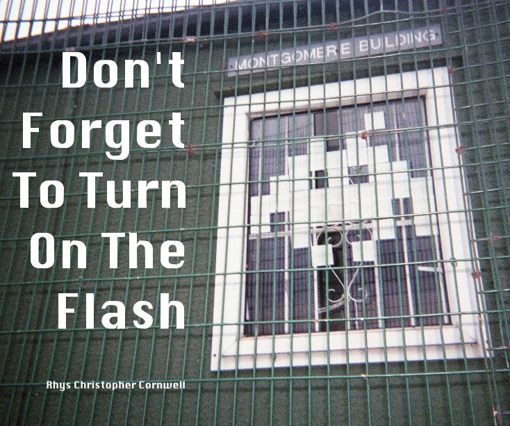 View Don't Forget To Turn On The Flash by Rhys Christopher Cornwell