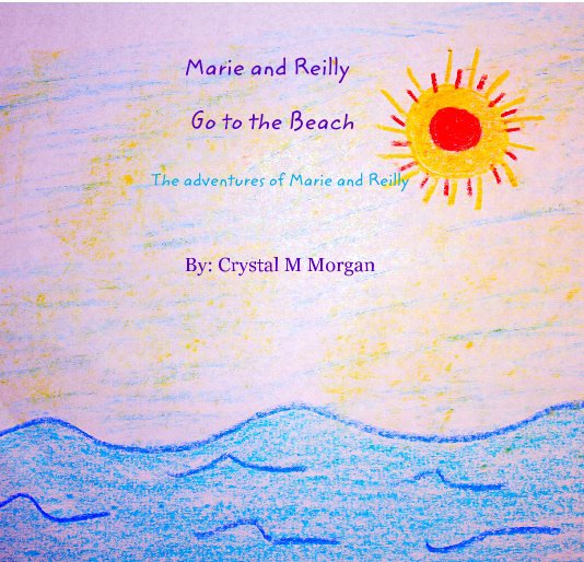 View Marie and Reilly Go to the Beach by Crystal M Morgan