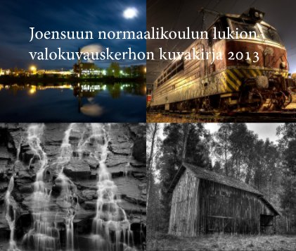 Joensuun normaalikoulun lukion valokuvauskerhon kuvakirja 2013 book cover