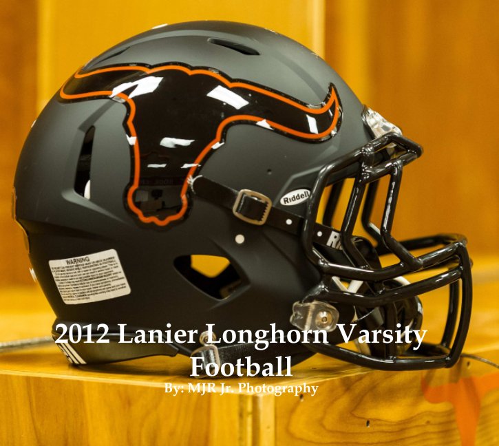 View 2012 Lanier Longhorn Varsity Football by MJR Jr. Photography