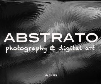 ABSTRATO - photography & digital art book cover