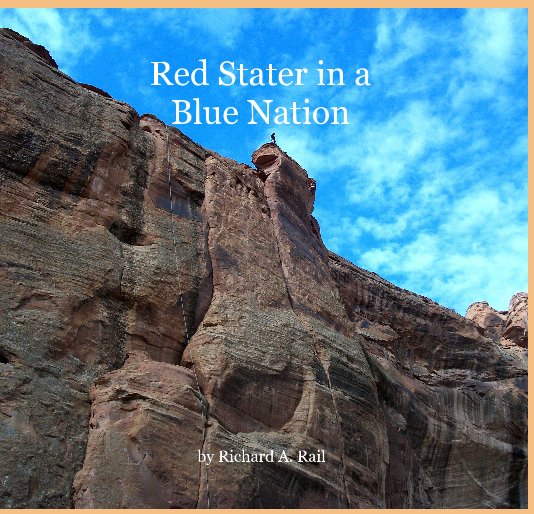 Ver Red Stater in a Blue Nation por Richard A. Rail