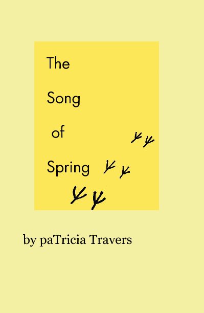 View The Song of Spring by paTricia Travers