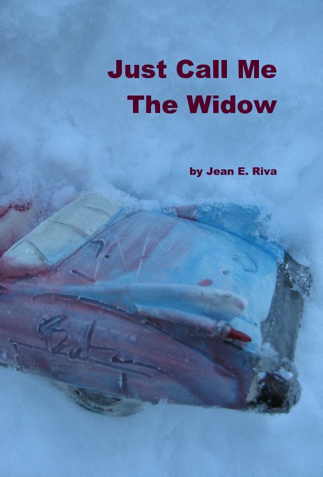 Just Call Me The Widow by Jean E. Riva nach Jean E Riva anzeigen