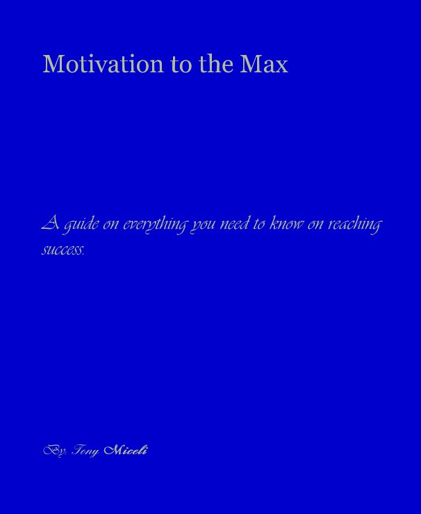 View Motivation to the Max by By: Tony Miceli