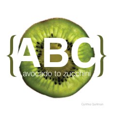 ABC: Avocado to Zuchinni book cover