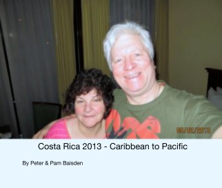 Costa Rica 2013 - Caribbean to Pacific book cover