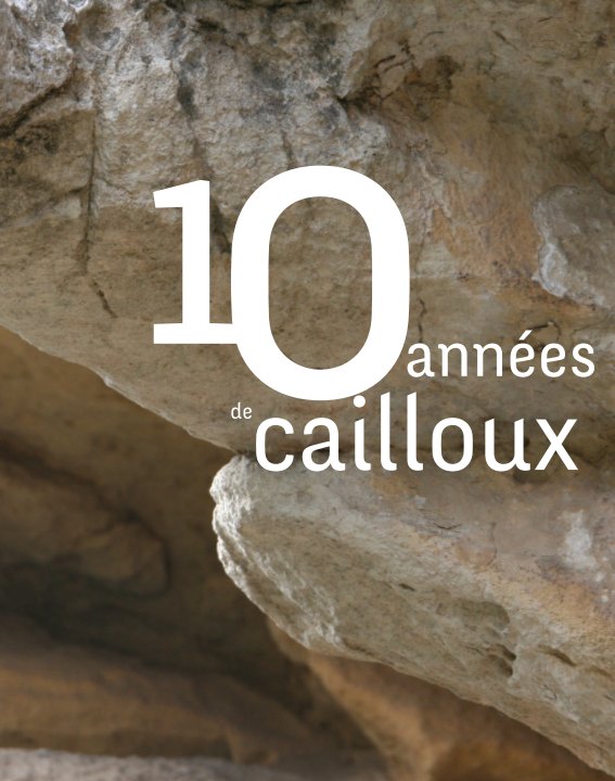 View 10 années de cailloux by atelier61