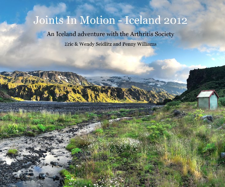 View Joints In Motion - Iceland 2012 by Eric & Wendy Seidlitz and Penny Williams