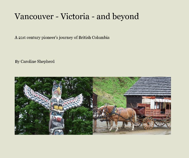 Vancouver - Victoria - and beyond nach Caroline Shepherd anzeigen
