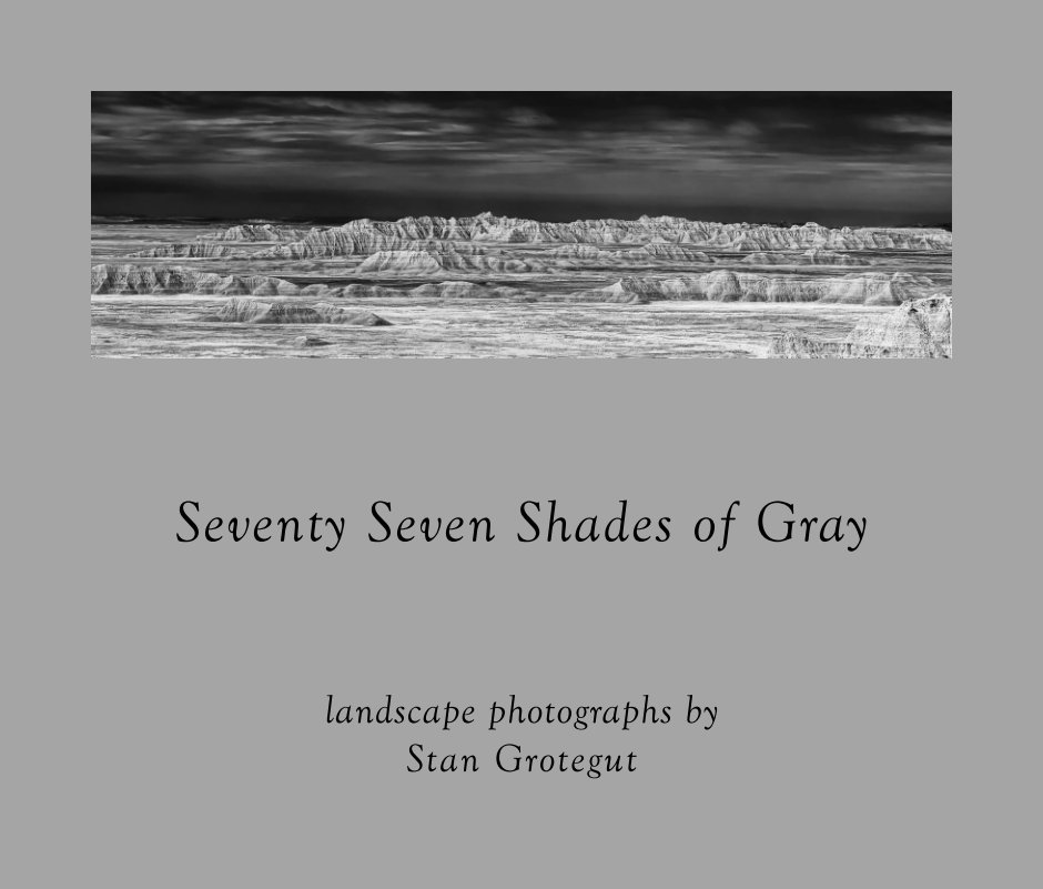 View Seventy Seven Shades of Gray by Stan Grotegut