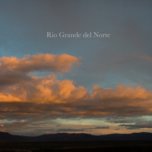 View Rio Grande del Norte by Joshua Duplechian