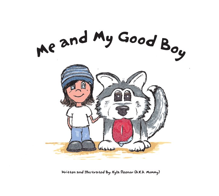View Me and My Good Boy by Kyla Fleenor