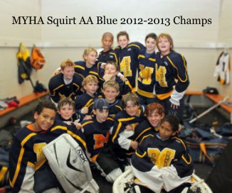 MYHA Squirt AA Blue 2012-2013 Champs book cover