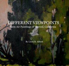 DIFFERENT VIEWPOINTS Plein Air Paintings of Merced, California book cover