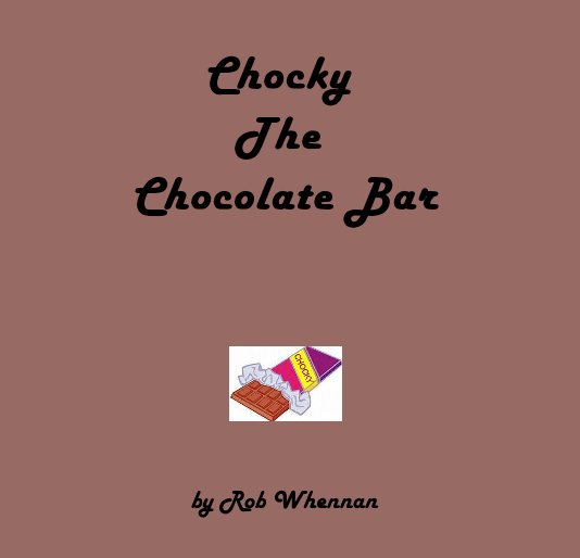 View Chocky The Chocolate Bar by Rob Whennan