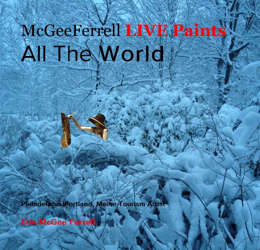 View McGeeFerrell LIVE Paints All The World by Erin McGee Ferrell