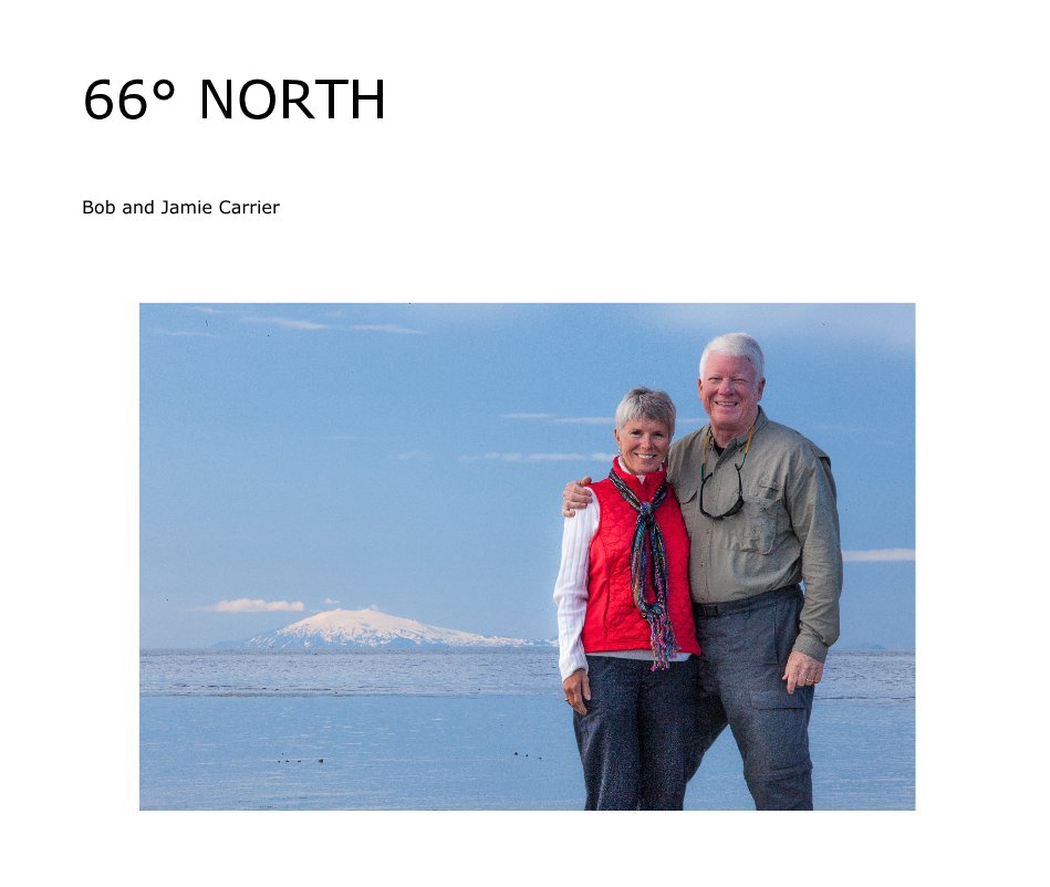 View 66° NORTH by Bob and Jamie Carrier