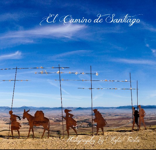 Visualizza El Camino de Santiago di Photography by Kylie Triola