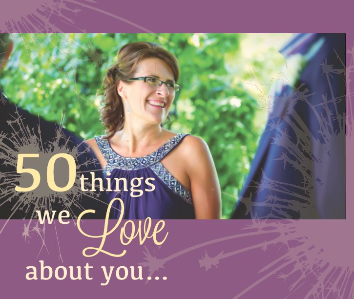 Ver 50 Things we Love about You por Chantal Smeaton