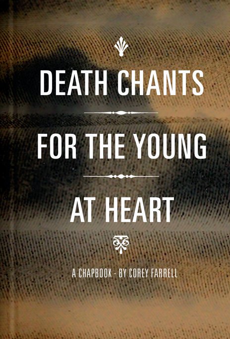 View Death Chants For The Young At Heart by Corey Farrell