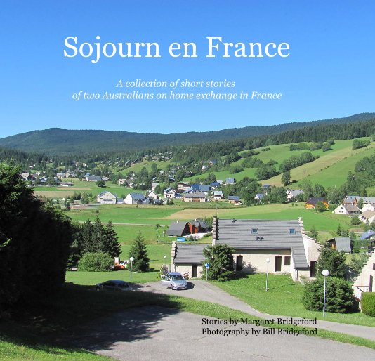 View Sojourn en France by Stories by Margaret Bridgeford Photos Bill Bridgeford