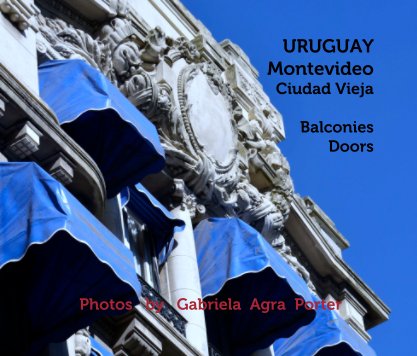 URUGUAY
Montevideo
Ciudad Vieja

 Balconies 
Doors book cover