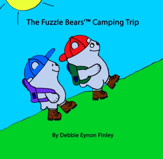 View The Fuzzle Bears'™ Camping Trip by Debbie Eynon Finley - definley.com