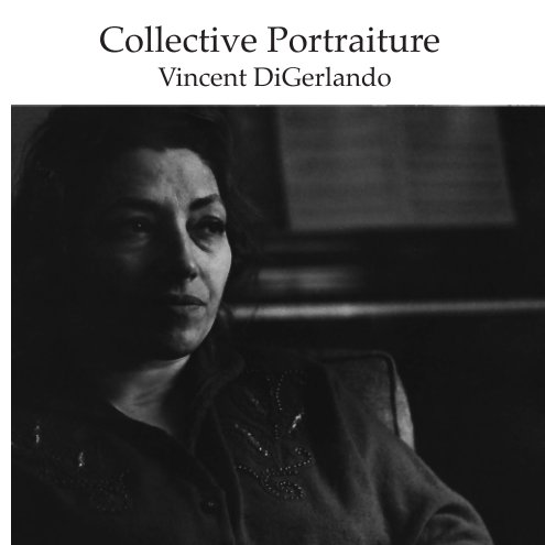 Visualizza Collective Portraiture di Vincent DiGerlando