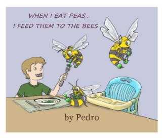 WHEN I EAT PEAS... I FEED THEM TO THE BEES book cover