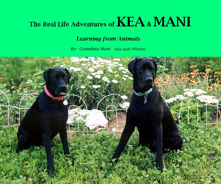 Visualizza The Real Life Adventures of KEA & MANI di By: Grandma Mani (aka Judy Whalen)