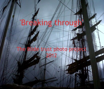 'Breaking through'



The Blide trust photo project  2012 book cover