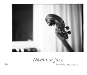 Nicht nur Jazz | Portfolio 2010-2012 book cover