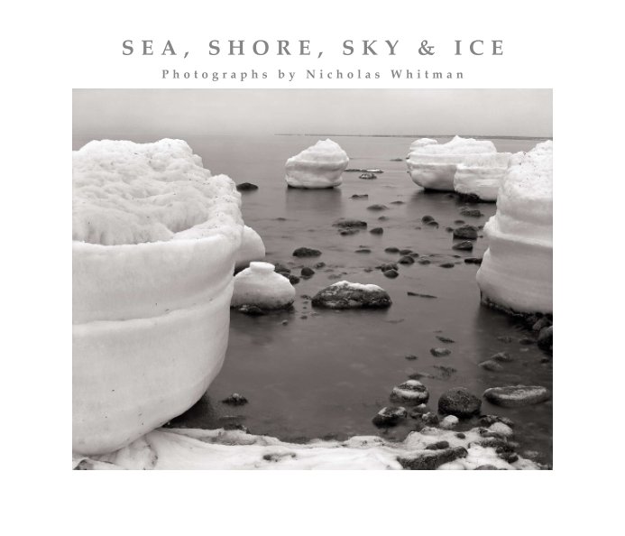 View Sea, Shore, Sky & Ice by Nicholas Whitman