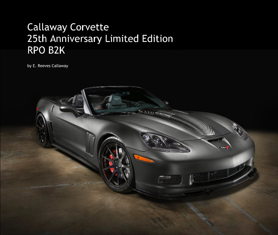 View Callaway Corvette 25th Anniversary Limited Edition by E. Reeves Callaway