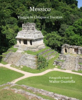 Messico Viaggio in Chiapas e Yucatan book cover