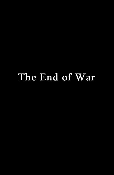 View The End of War by Hani'a Hummingbird Hototo