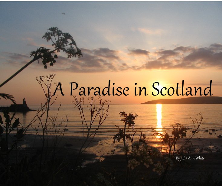 View A Paradise in Scotland by Julia Ann White