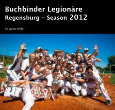 Buchbinder Legionäre Regensburg - Season 2012 book cover