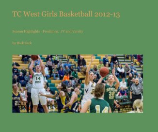 TC West Girls Basketball 2012-13 book cover