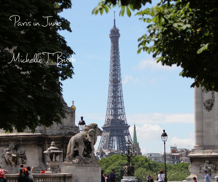 View Paris in June Michelle T. Burk by Michelle T. Burk